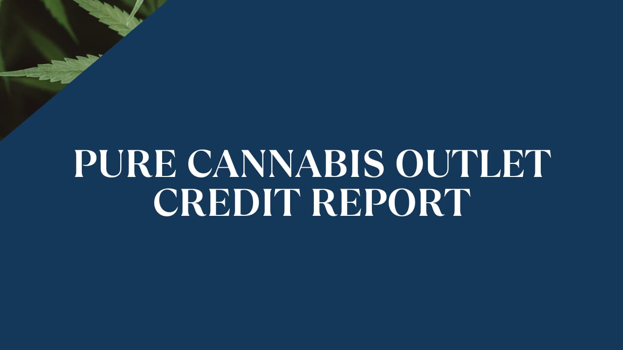 Pure Cannabis Outlet Credit Report & Risk Rating