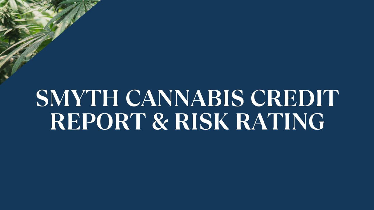 Smyth Cannabis Credit Report & Risk Rating