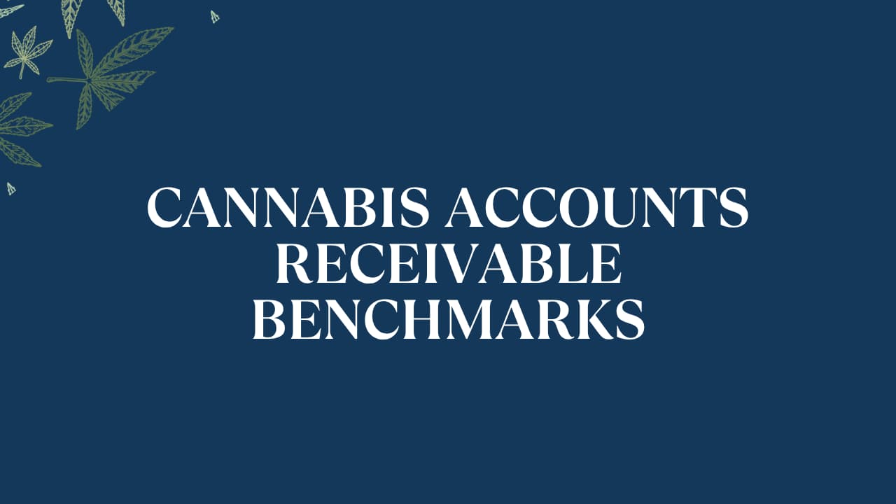 Cannabis Accounts Receivable Benchmarks: What’s Normal?
